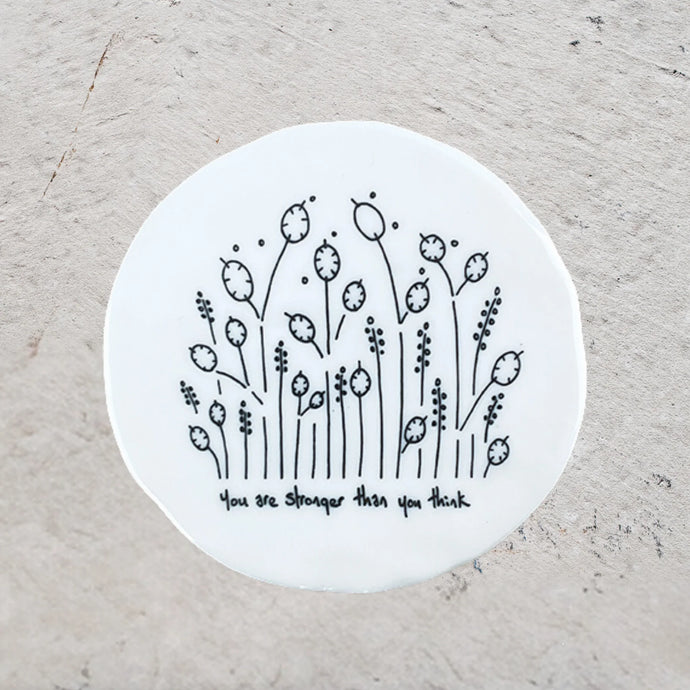 'You Are Stronger Than You Think' Porcelain Round Coaster