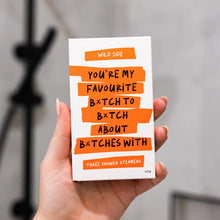Load image into Gallery viewer, You're My Favourite B*tch - Shower Steamer 3 Pack