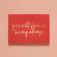 Load image into Gallery viewer, &quot;You Will Forever Be My Always&quot; Scarlet Red Card