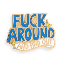 Load image into Gallery viewer, 'Fuck Around And Find Out' Lapel Pin