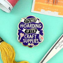 Load image into Gallery viewer, 'It's Not Hoarding If It's Craft Supplies' Lapel Pin