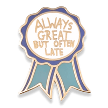 Load image into Gallery viewer, 'Always Great But Often Late' Award Lapel Pin