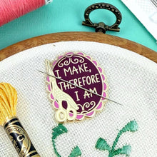 Load image into Gallery viewer, 'I Make, Therefore I Am' Needle Minder