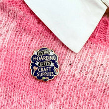 Load image into Gallery viewer, 'It's Not Hoarding If It's Craft Supplies' Lapel Pin