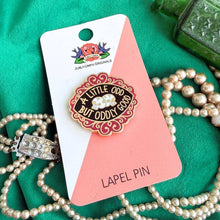 Load image into Gallery viewer, 'A Little Odd But Oddly Good' Lapel Pin