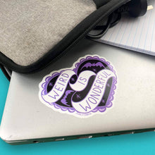 Load image into Gallery viewer, 'Weird Is Wonderful' Sticker