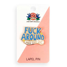 Load image into Gallery viewer, 'Fuck Around And Find Out' Lapel Pin