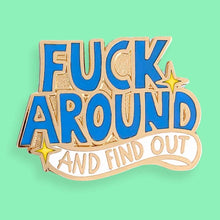 Load image into Gallery viewer, 'Fuck Around And Find Out' Lapel Pin