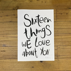 Sixteen Things We Love About You - Hand Painted A4 Card