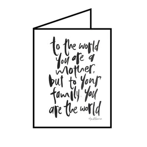 To The World You Are A Mother
