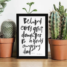 Load image into Gallery viewer, &quot;Behind Every Great Daughter Is A Truly Amazing Dad&quot; - Hand Painted Artwork
