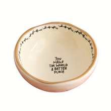 Load image into Gallery viewer, &#39;You Make The World A Better Place&#39; Trinket Bowl