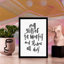 Load image into Gallery viewer, Eat glitter for breakfast and shine all day