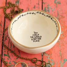 Load image into Gallery viewer, &#39;You Make The World A Better Place&#39; Trinket Bowl